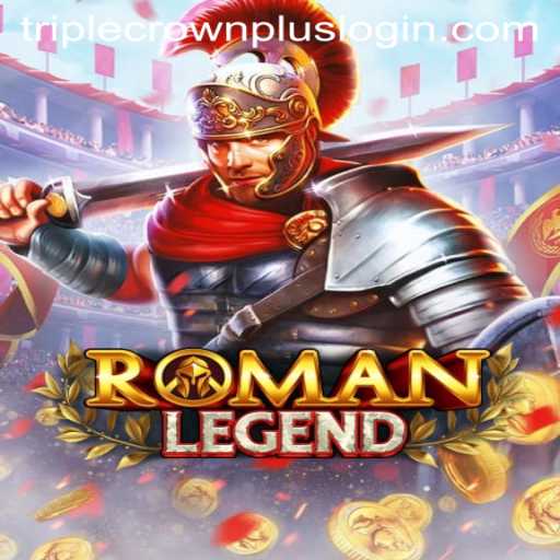 Exploring the Thrills of RomanLegend: Unveiling Triple Crown Plus