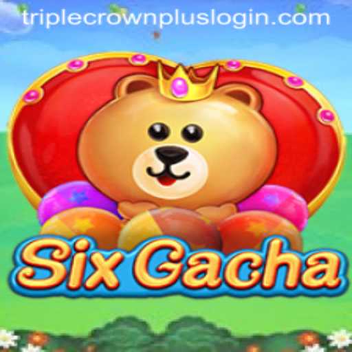 Unveiling SixGacha and the Exciting Triple Crown Plus Feature